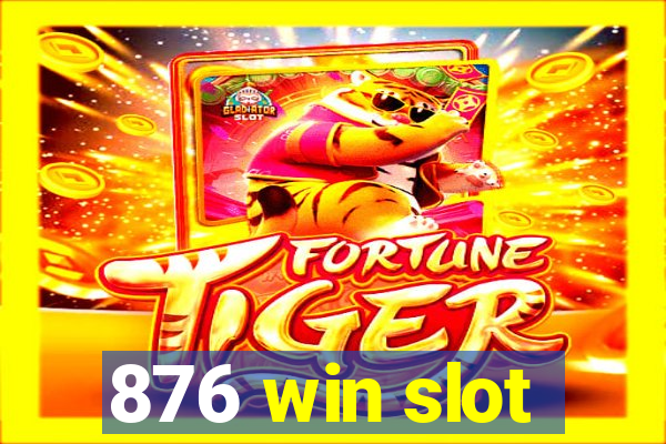 876 win slot